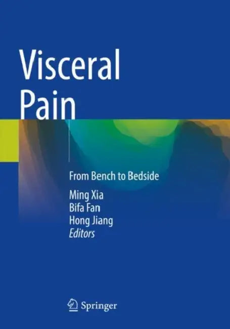 Visceral Pain: From Bench to Bedside by Ming Xia