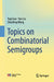 Topics on Combinatorial Semigroups by Yuqi Guo