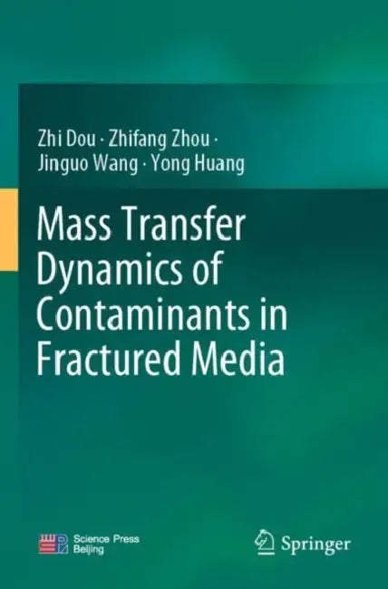 Mass Transfer Dynamics of Contaminants in Fractured Media by Zhi Dou