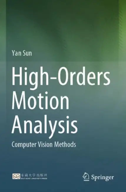 High-Orders Motion Analysis: Computer Vision Methods by Yan Sun