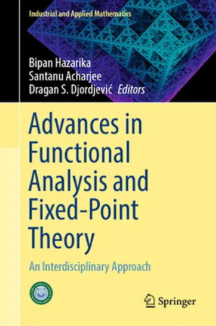 Advances in Functional Analysis and Fixed-Point Theory: An Interdisciplinary Approach by Bipan Hazarika