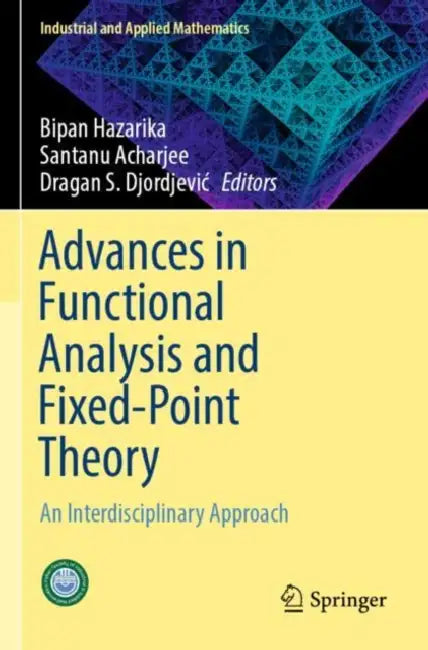 Advances in Functional Analysis and Fixed-Point Theory: An Interdisciplinary Approach by Bipan Hazarika