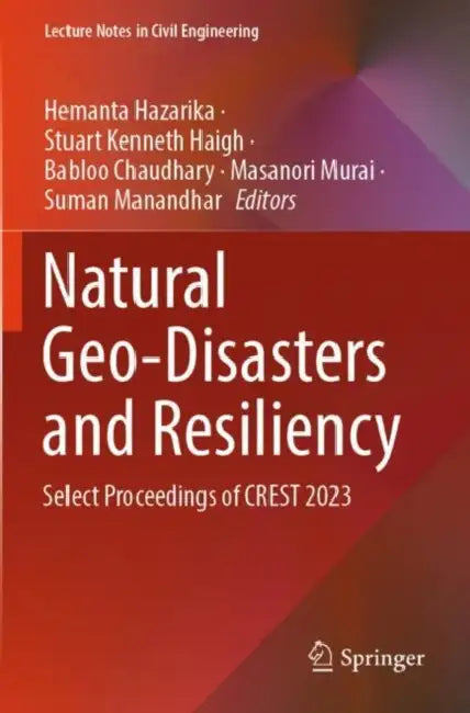 Natural Geo-Disasters and Resiliency: Select Proceedings of Crest 2023 by Hemanta Hazarika