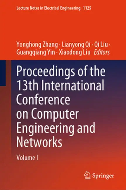 Proceedings of the 13th International Conference on Computer Engineering and Networks: Volume I by Yonghong Zhang