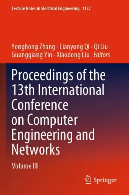 Proceedings of the 13th International Conference on Computer Engineering and Networks: 1127 (Lecture Notes in Electrical Engineering) by Guangqiang Yin