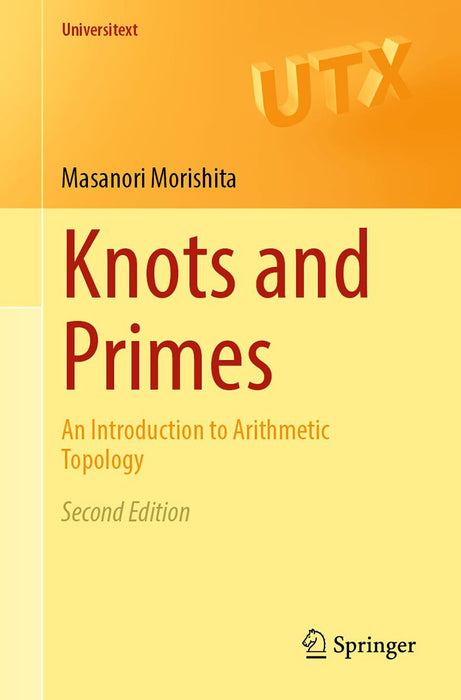 Knots and Primes: An Introduction to Arithmetic Topology by Masanori Morishita