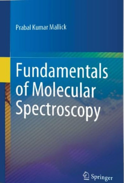 Fundamentals Of Molecular Spectroscopy  by Mallick P.K.