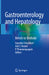Gastroenterology and Hepatology: Bench to Bedside by Gourdas Choudhuri