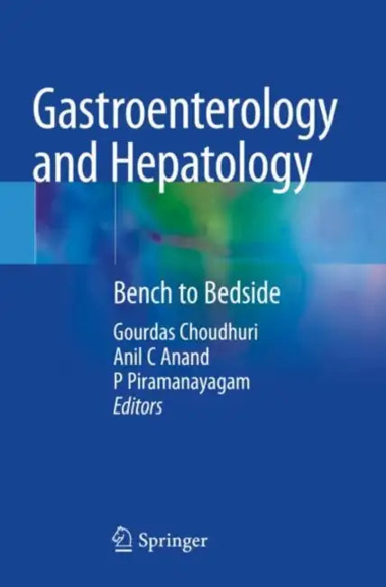 Gastroenterology and Hepatology: Bench to Bedside by Gourdas Choudhuri