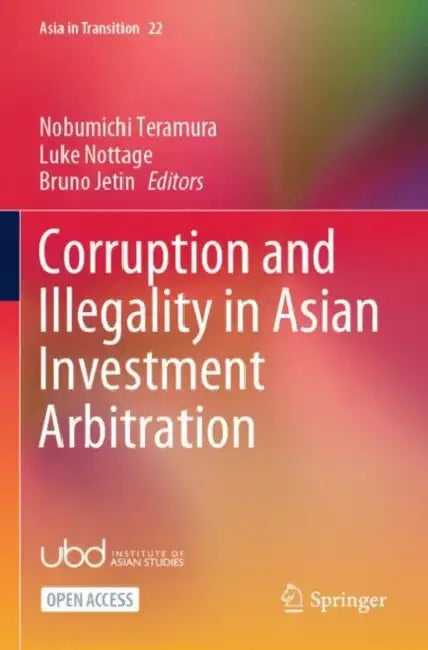 Corruption and Illegality in Asian Investment Arbitration by Nobumichi Teramura