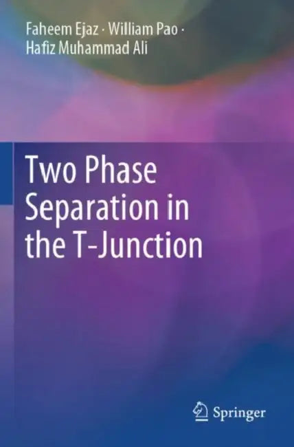 Two Phase Separation in the T-Junction by Faheem Ejaz