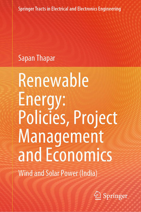 Renewable Energy: Policies Project Management and Economics :Wind and Solar Power (India)