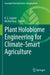 Plant Holobiome Engineering for Climate-Smart Agriculture by R. Z. Sayyed