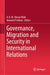Governance, Migration and Security in International Relations by A. K. M. Ahsan Ullah