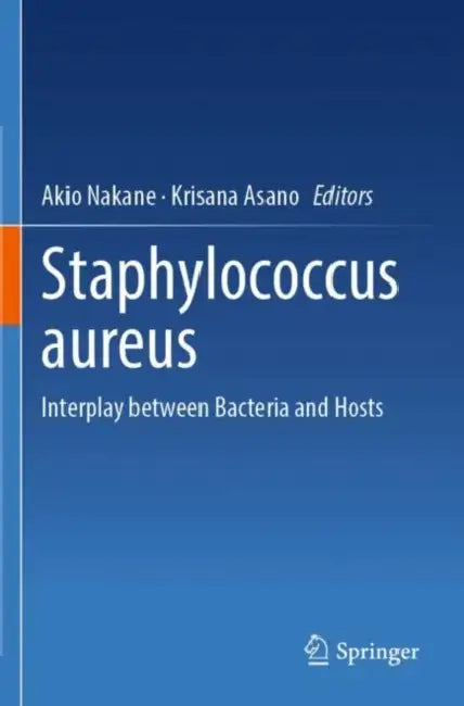 Staphylococcus aureus: Interplay Between Bacteria and Hosts by Akio Nakane