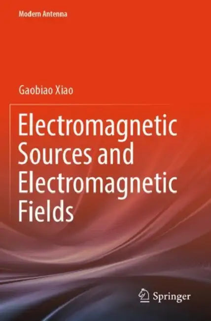 Electromagnetic Sources and Electromagnetic Fields by Gaobiao Xiao