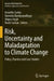 Risk, Uncertainty and Maladaptation to Climate Cha: Policy, Practice and Case Studies by Anindita Sarkar