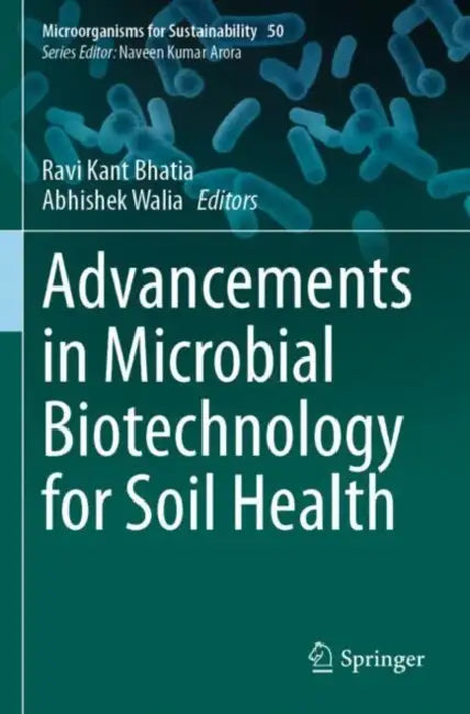 Advancements in Microbial Biotechnology for Soil Health by Ravi Kant Bhatia