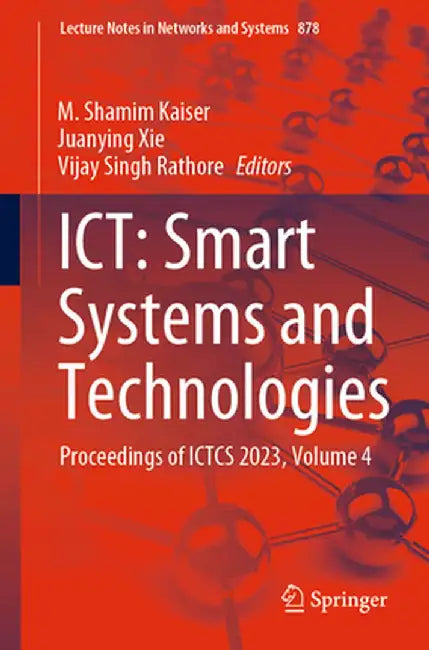 Ict: Smart Systems and Technologies: Proceedings of Ictcs 2023, Volume 4 by M. Shamim Kaiser
