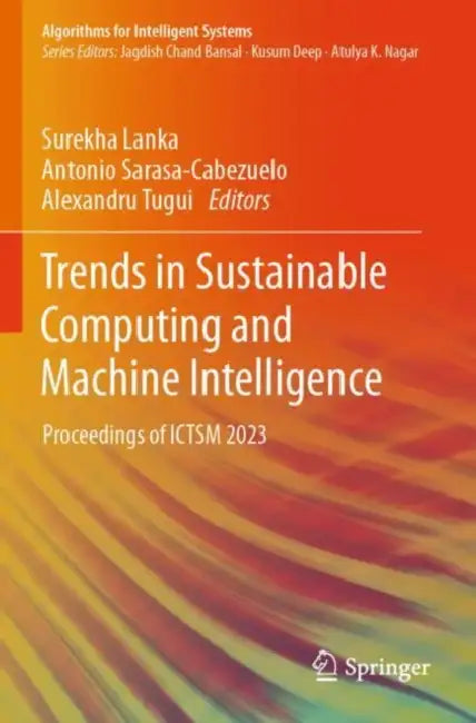 Trends in Sustainable Computing and Machine Intelligence: Proceedings of Ictsm 2023 by Surekha Lanka