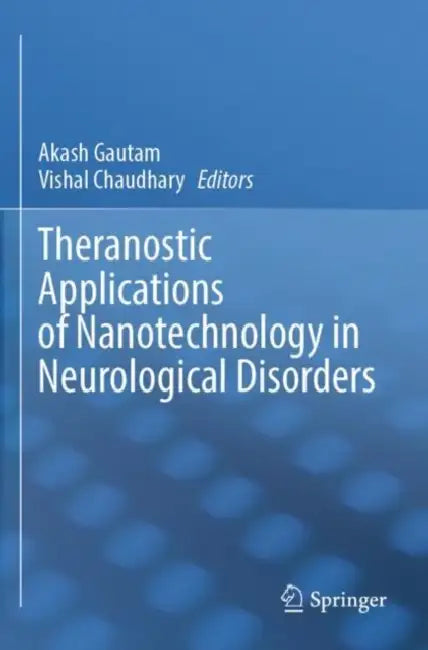 Theranostic Applications of Nanotechnology in Neurological Disorders by Akash Gautam
