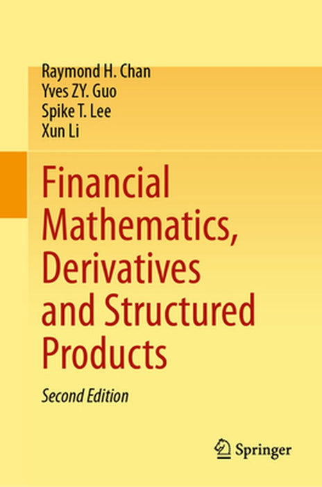 Financial Mathematics, Derivatives and Structured Products by Raymond H. Chan