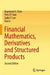Financial Mathematics, Derivatives and Structured Products by Raymond H. Chan