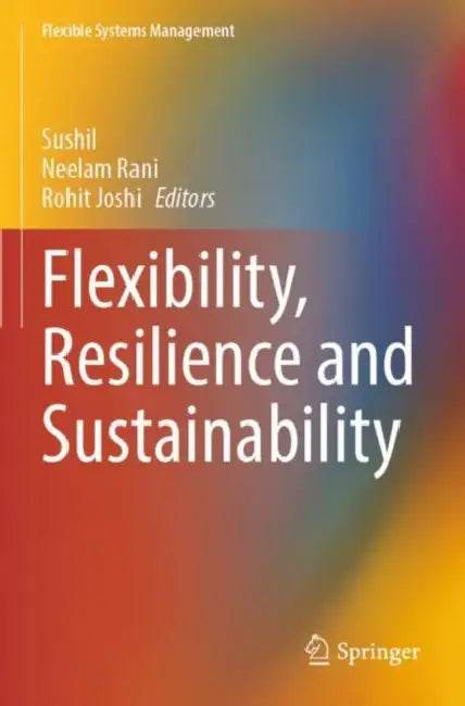 Flexibility, Resilience and Sustainability by Sushil