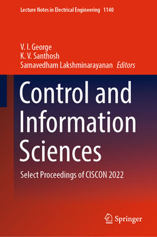 Control and Information Sciences: Select Proceedings of Ciscon 2022 by V. I. George
