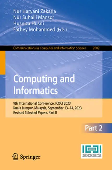 Computing and Informatics: 9th International Conference, Icoci 2023, Kuala Lumpur, Malaysia, September 13-14, 2023, Revised Selected Papers, Part II by Nur Haryani Zakaria