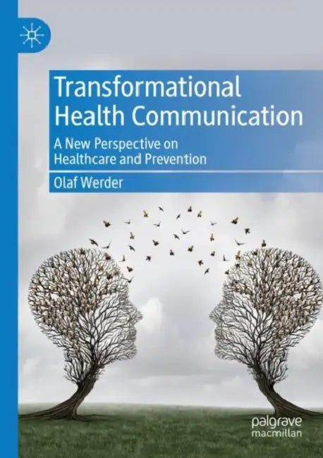 Transformational Health Communication: A New Perspective on Healthcare and Prevention by Olaf Werder