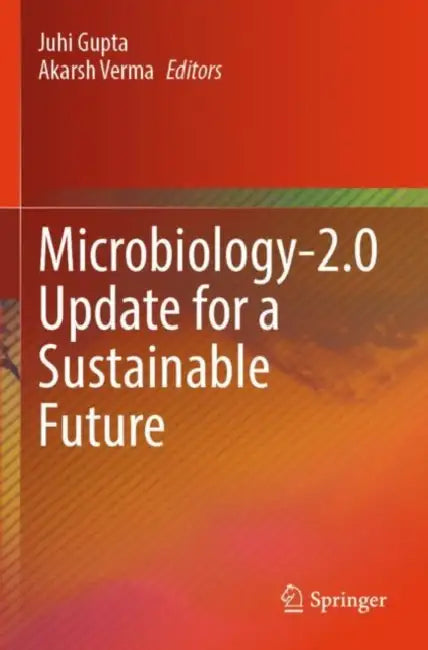 Microbiology-2.0 Update for a Sustainable Future by Juhi Gupta