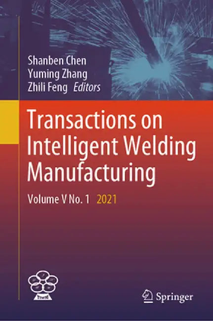 Transactions on Intelligent Welding Manufacturing: Volume V No. 1 2021 by Shanben Chen