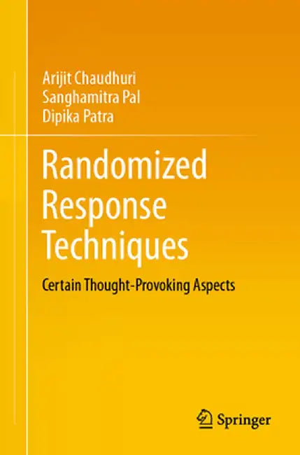 Randomized Response Techniques: Certain Thought-Provoking Aspects by Arijit Chaudhuri