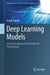 Deep Learning Models: A Practical Approach for Hands-On Professionals by Jonah Gamba
