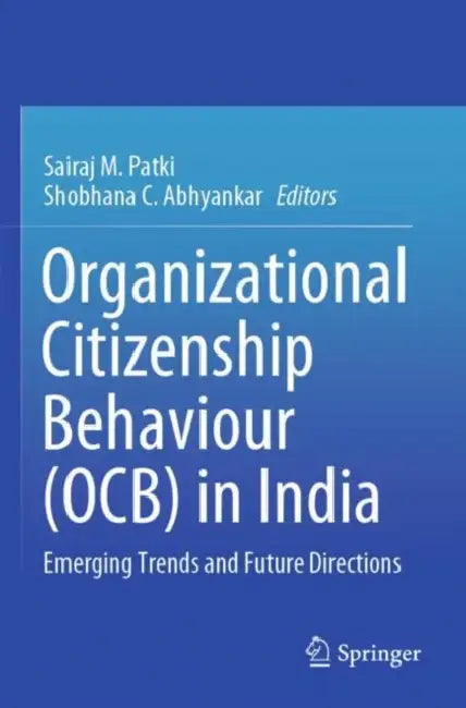 Organizational Citizenship Behaviour (OCB) in India: Emerging Trends and Future Directions by Sairaj M. Patki