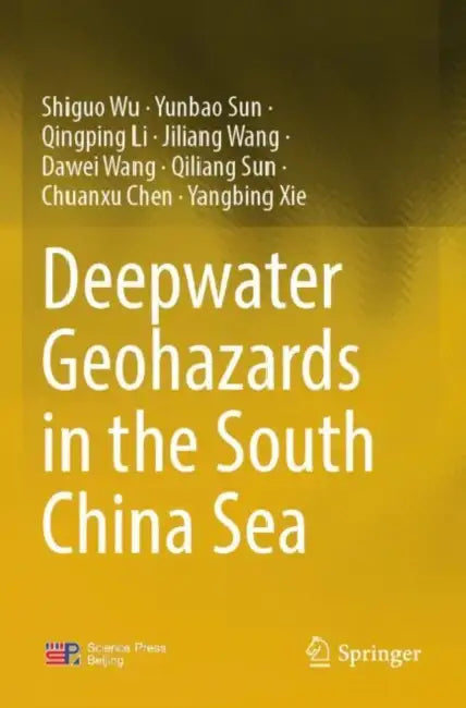 Deepwater Geohazards in the South China Sea by Shiguo Wu