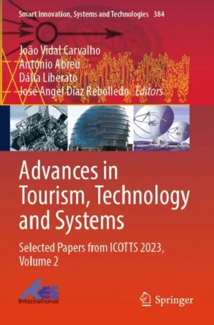 Advances in Tourism, Technology and Systems: Selected Papers from Icotts 2023 by João Vidal Carvalho