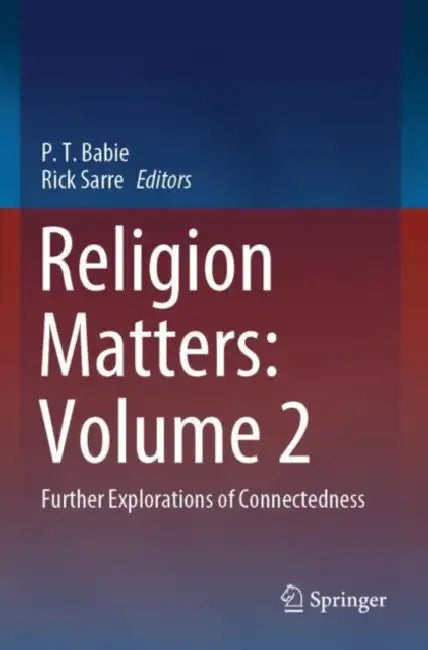 Religion Matters: Further Explorations of Connectedness by P. T. Babie