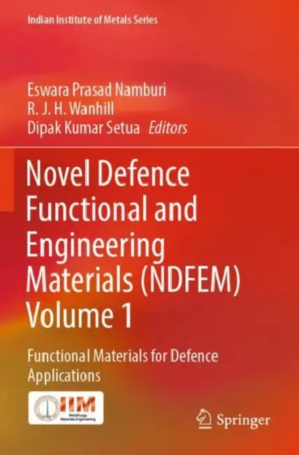 Novel Defence Functional and Engineering Materials (NDFEM): Functional Materials for Defence Applications by Eswara Prasad Namburi