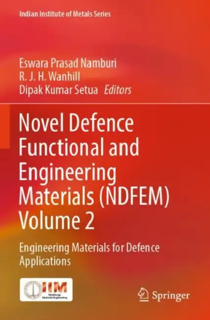 Novel Defence Functional and Engineering Materials (NDFEM): Engineering Materials for Defence Applications by Eswara Prasad Namburi