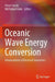 Oceanic Wave Energy Conversion: Advancement of Electrical Generators by Omar Farrok