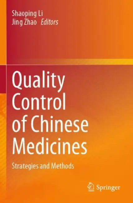 Quality Control of Chinese Medicines: Strategies and Methods by Shaoping Li