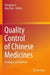 Quality Control of Chinese Medicines: Strategies and Methods by Shaoping Li