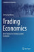 Trading Economics: New Theory for Trading System Evolution by Zhenying Wang