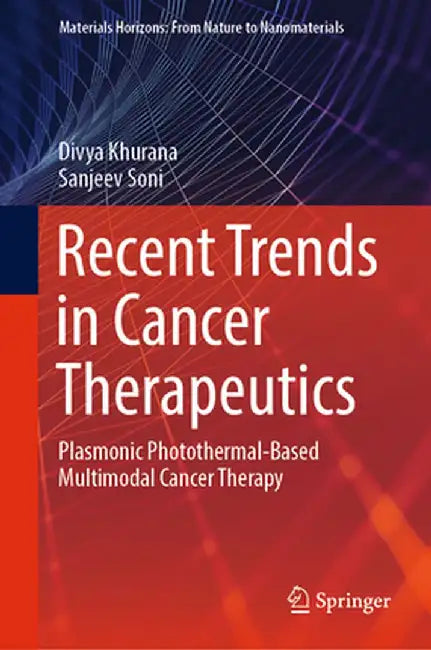 Recent Trends in Cancer Therapeutics: Plasmonic Photothermal-Based Multimodal Cancer Therapy by Divya Khurana