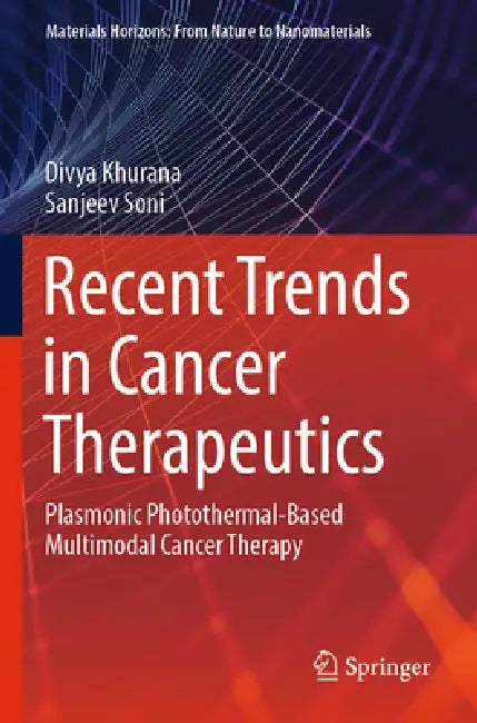Recent Trends in Cancer Therapeutics: Plasmonic Photothermal-Based Multimodal Cancer Therapy by Divya Khurana, Sanjeev Soni
