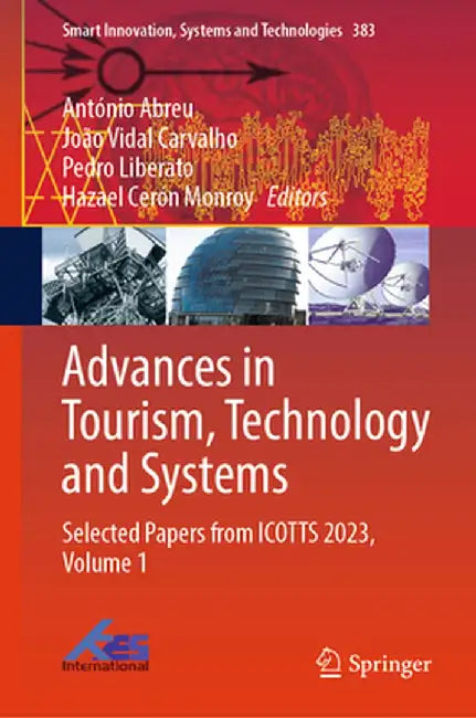 Advances in Tourism, Technology and Systems: Selected Papers from Icotts 2023, Volume 1 by António Abreu