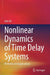 Nonlinear Dynamics of Time Delay Systems: Methods and Applications by Jian Xu