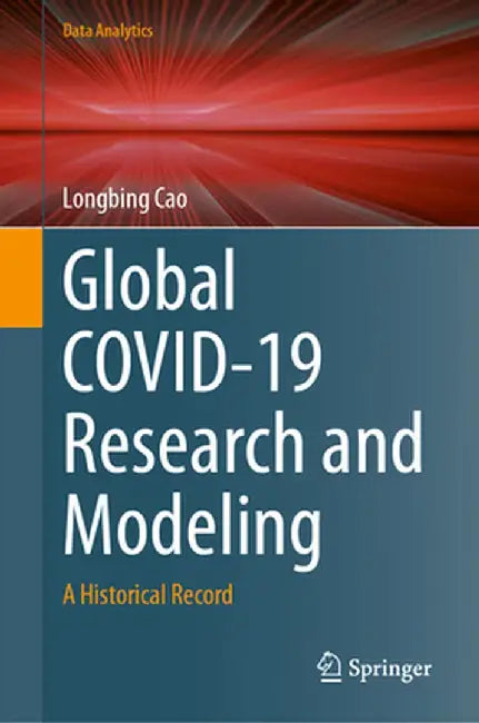 Global Covid-19 Research and Modeling: A Historical Record by Longbing Cao